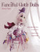 Fanciful Cloth Dolls: From Tip of the Nose to Curly Toes-Step-By-Step Visual Guide by Terese Cato