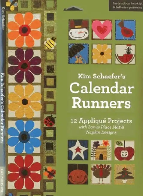 Kim Schaefer's Calendar Runners: 12 Appliqué Projects with Bonus Placemat & Napkin Designs [With Booklet and Pattern(s)] by Kim Schaefer