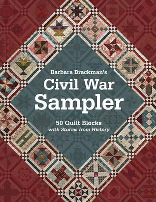 Barbara Brackman's Civil War Sampler: 50 Quilt Blocks with Stories from History by Barbara Brackman