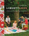 Liberty Love-Print-on-Demand-Edition: 25 Projects to Quilt & Sew Featuring Liberty of London Fabrics [With Pattern(s)] by Alexia Marcelie Abegg