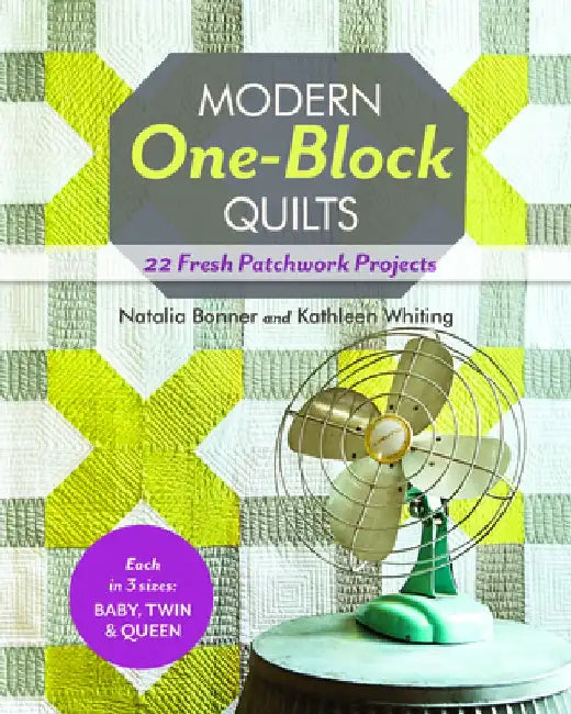 Modern One-Block Quilts - Print-On-Demand Edition: 22 Fresh Patchwork Projects by Natalia Bonner