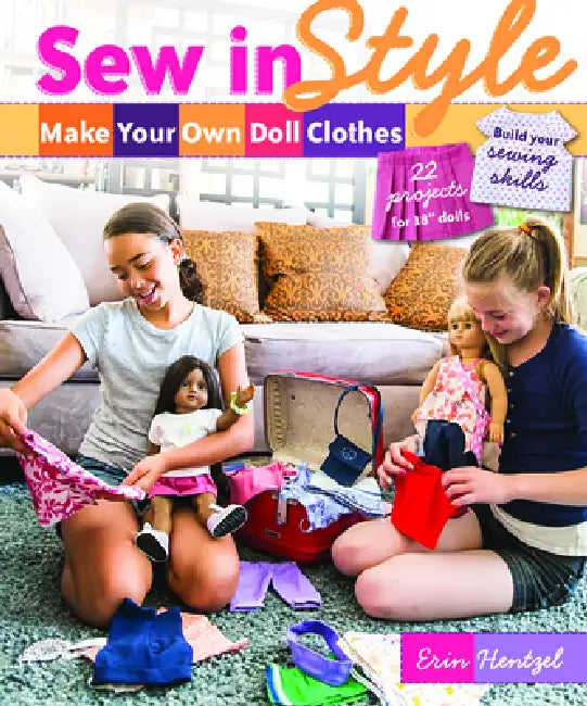 Sew in Style - Make Your Own Doll Clothes: 22 Projects for 18" Dolls - Build Your Sewing Skills [With Pattern(s)] by Erin Hentzel