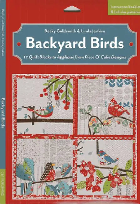 Backyard Birds: 12 Quilt Blocks to Applique from Piece O' Cake Designs [With Booklet and Pattern(s)] by Becky Goldsmith