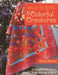 Wild Blooms & Colorful Creatures: 15 Appliqué Projects - Quilts, Bags, Pillows & More [With Pattern(s)] by Wendy Williams
