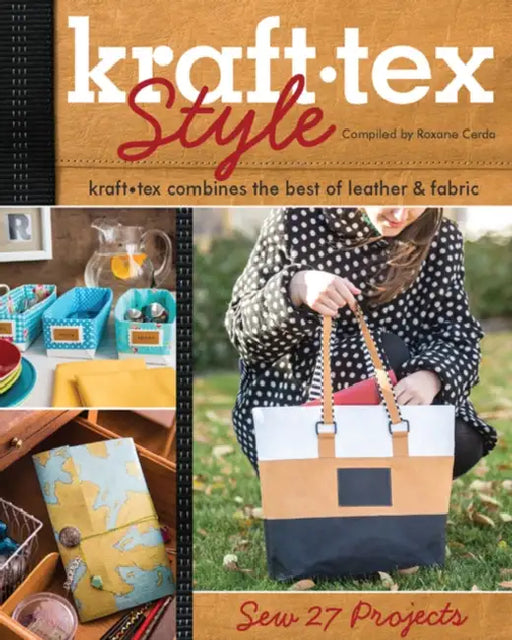 Kraft Tex Style - Print-On-Demand Edition: Kraft Tex Combines the Best of Leather & Fabric: Sew 27 Projects by Roxane Cerda