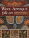 Wool Applique Folk Art: Traditional Projects Inspired by 19th-Century American Life by Rebekah L. Smith