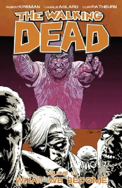 Walking Dead Volume 10: What We Become by Robert Kirkman