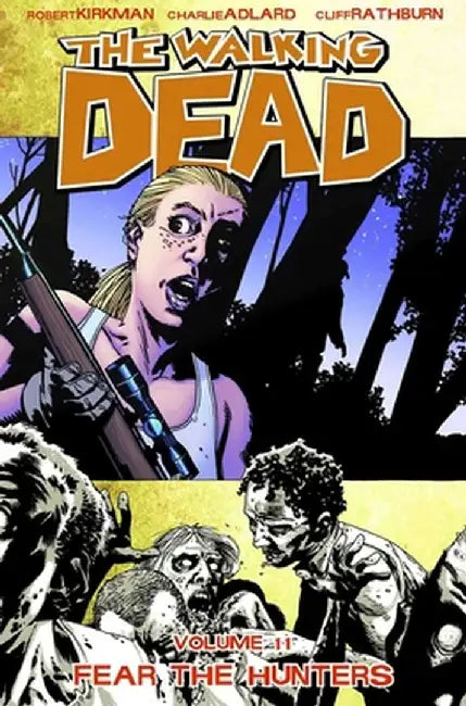 The Walking Dead Volume 11: Fear the Hunters by Robert Kirkman