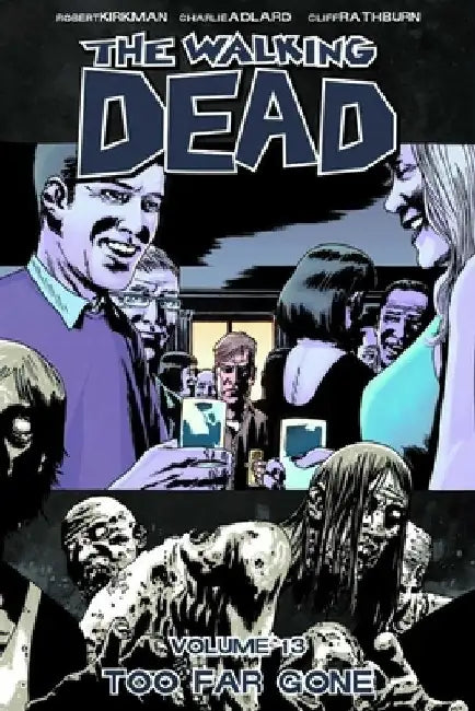 The Walking Dead Volume 13: Too Far Gone by Robert Kirkman