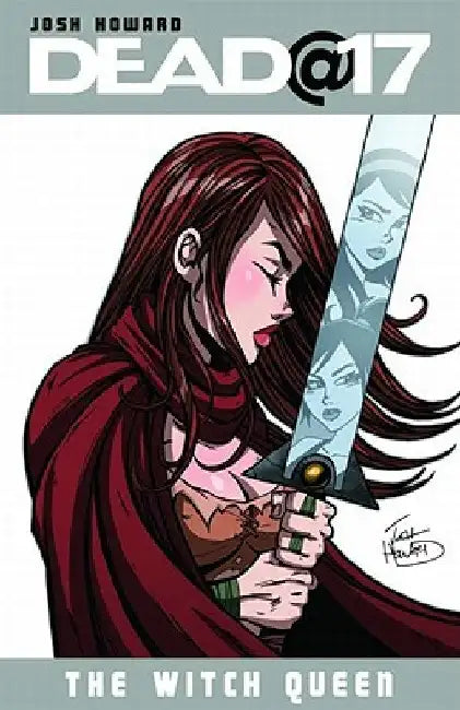 Dead@17 Volume 6: The Witch Queen by Josh Howard