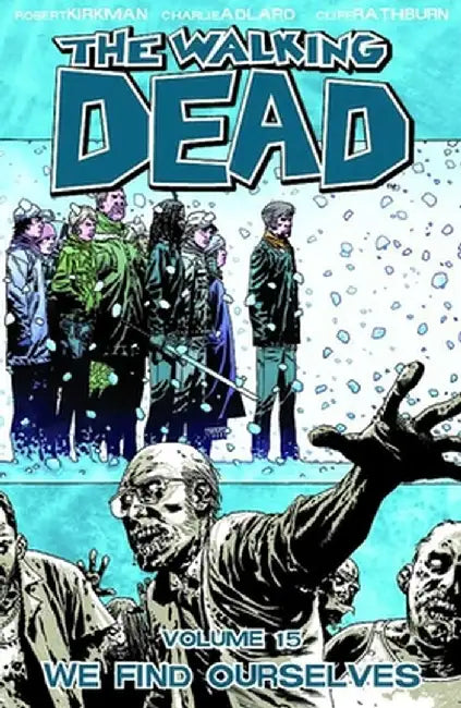 The Walking Dead Volume 15: We Find Ourselves by Robert Kirkman