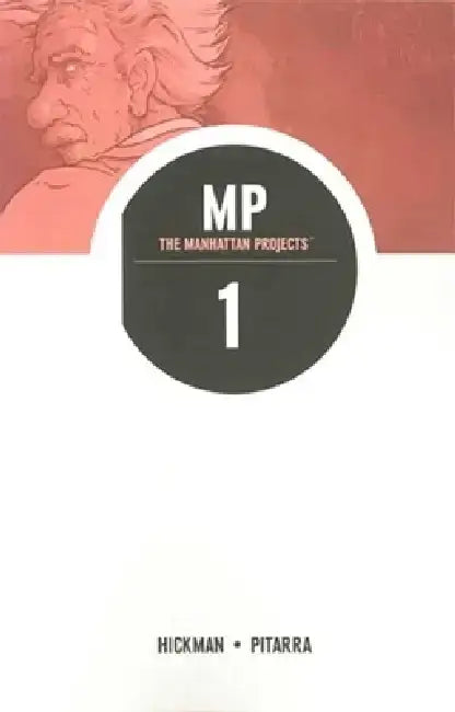 The Manhattan Projects Volume 1: Science Bad by Jonathan Hickman
