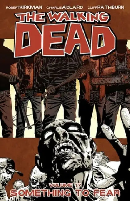 Walking Dead Volume 17: Something to Fear by Robert Kirkman