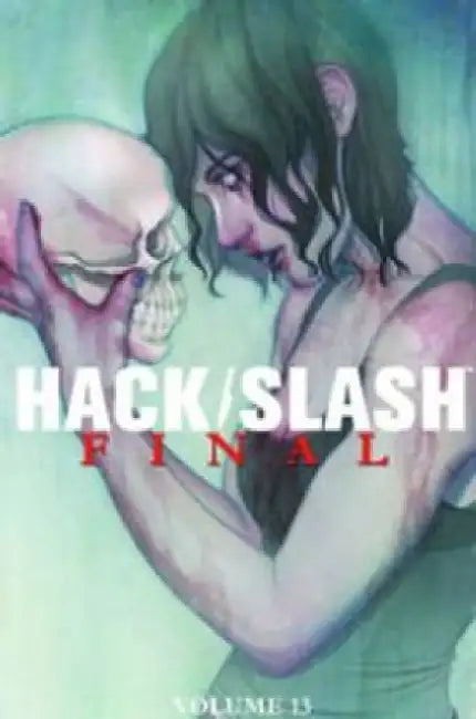 Hack/Slash Volume 13: Final by Tim Seeley