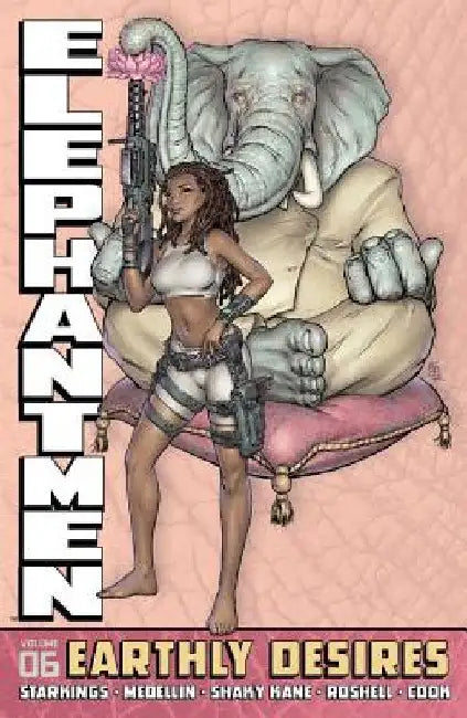 Elephantmen Volume 6: Earthly Desires by Richard Starkings