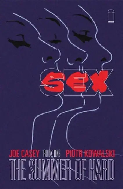 Sex Volume 1: Summer of Hard by Joe Casey
