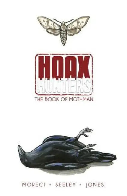 Hoax Hunters Volume 3: The Book of Mothman TP by Eilish Quin