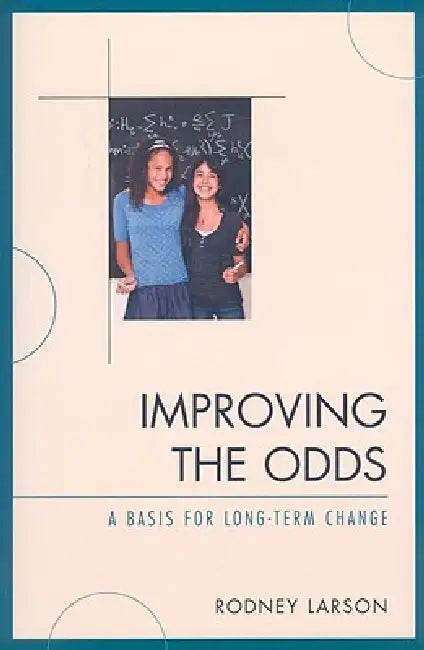 Improving the Odds: A Basis for Long-Term Change by Rodney Larson