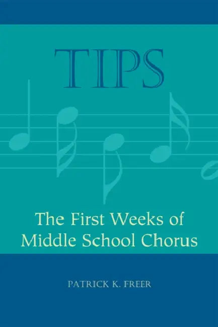 Tips: The First Weeks of Middle School Chorus by Patrick K. Freer