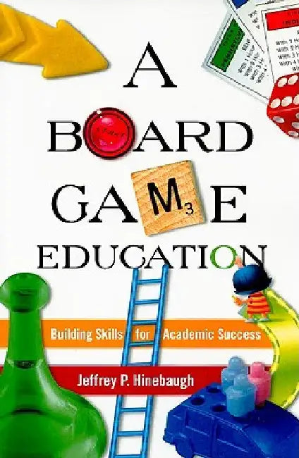 Board Game Education by Hinebaugh, Jeffrey P.
