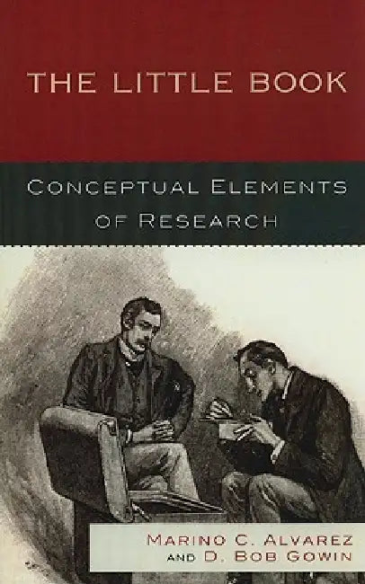 Little Book: Conceptual Elements of Research by Marino C. Alvarez, Bob D. Gowin