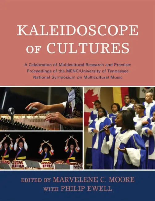 Kaleidoscope of Cultures: A Celebration of Multicultural Research and Practice by Marvelene C. Moore, Philip Ewell