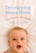 Developing Young Minds: From Conception to Kindergarten by Rebecca Shore