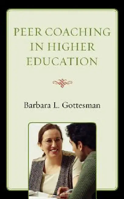 Peer Coaching in Higher Education by Barbara L. Gottesman