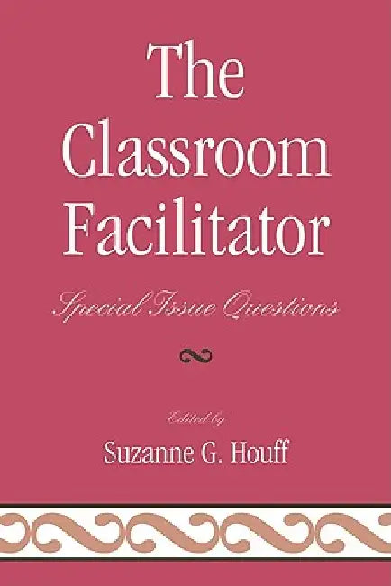 The Classroom Facilitator: Special Issue Questions by Laurie S. Abeel, Teresa Coffman, Norah S. Hooper