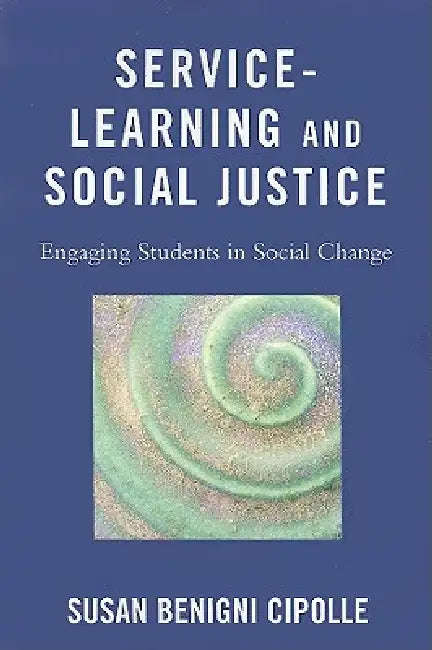 Service-Learning and Social Justice: Engaging Students in Social Change by Susan Benigni Cipolle