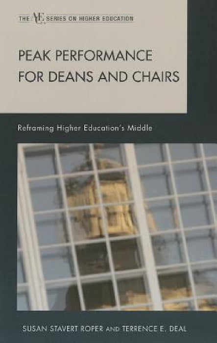 Peak Performance for Deans and Chairs: Reframing Higher Education's Middle by Susan Stavert Roper, Terrence E. Deal