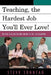 Teaching, the Hardest Job You'll Ever Love: Helpful Ideas for Teachers in and Out of the Classroom by Steve Sonntag