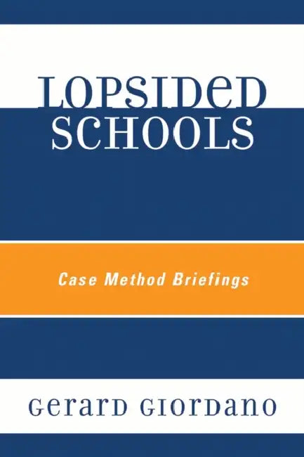 Lopsided Schools: Case Method Briefings by Gerard Giordano
