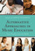 Alternative Approaches in Music Education: Case Studies from the Field by Frank Abrahams, Joseph Abramo, Carlos Abril