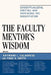 The Faculty Mentor's Wisdom: Conceptualizing, Writing, and Defending the Dissertation by Jeffrey S. Brooks, Tricia Browne-Ferrigno, Angela Calabrese Barton