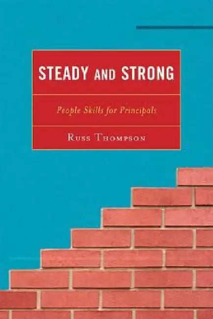Steady and Strong: People Skills for Principals by Russ Thompson