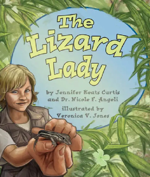 The Lizard Lady by Jennifer Keats Curtis, Veronica Jones, Nicole F. Angeli