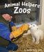 Animal Helpers: Zoos by Jennifer Keats Curtis