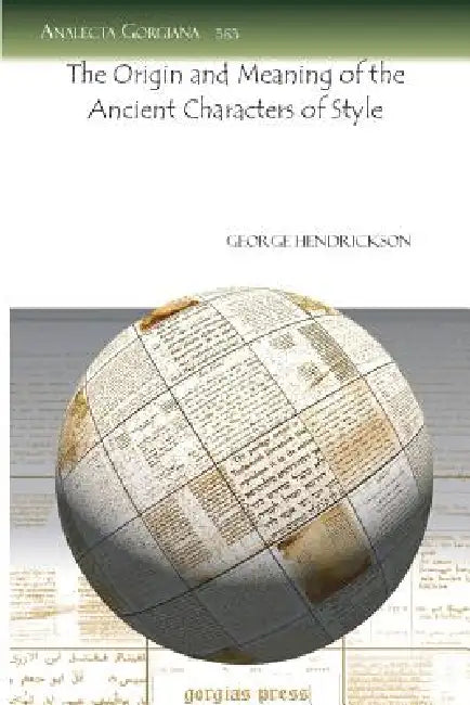 The Origin and Meaning of the Ancient Characters of Style by George Hendrickson