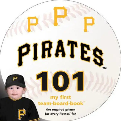 Pittsburgh Pirates 101 by Brad M. Epstein