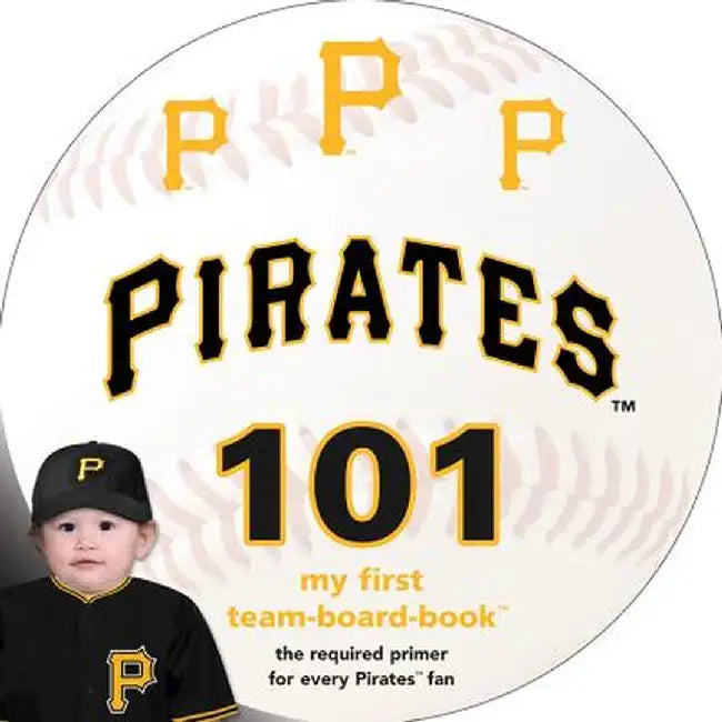 Pittsburgh Pirates 101 by Brad M. Epstein