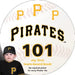 Pittsburgh Pirates 101 by Brad M. Epstein