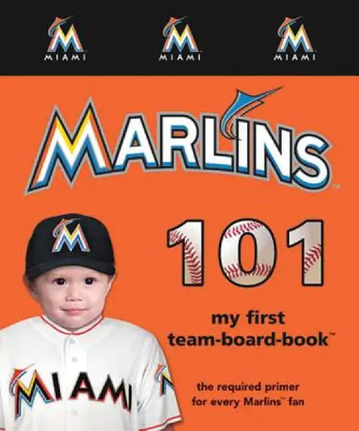Miami Marlins 101 by Brad Epstein