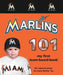 Miami Marlins 101 by Brad Epstein