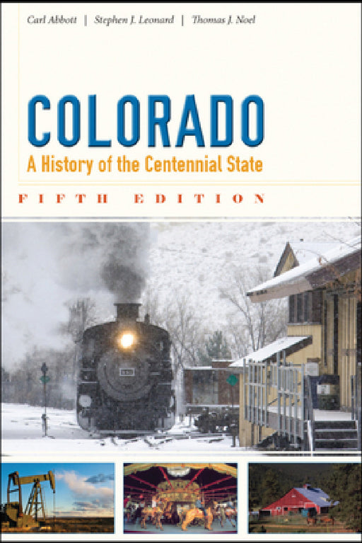 Colorado: A History of the Centennial State by Carl Abbott
