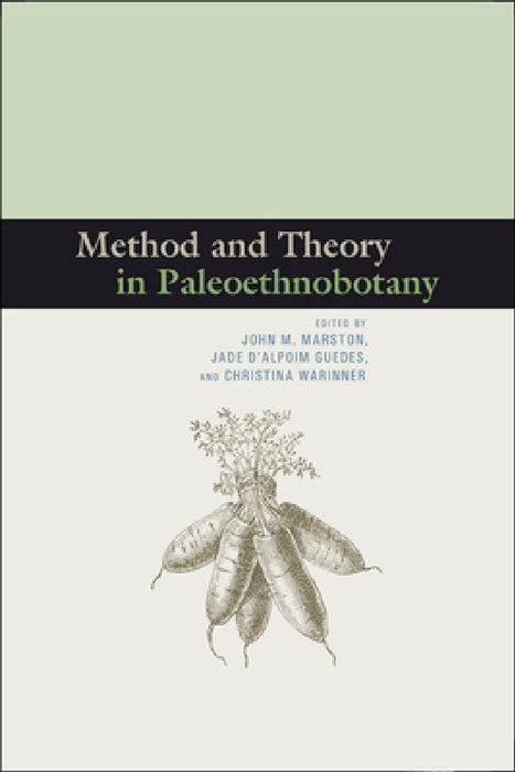 Method and Theory in Paleoethnobotany by John M. Marston