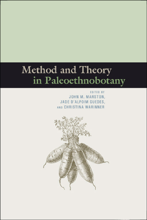 Method and Theory in Paleoethnobotany by John M. Marston