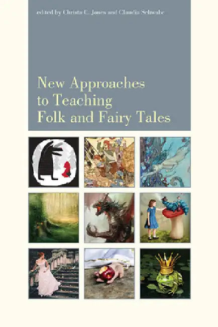 New Approaches to Teaching Folk and Fairy Tales by Christa Jones