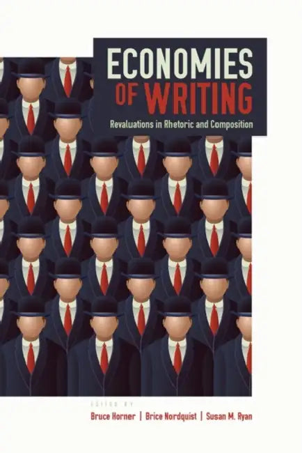 Economies of Writing: Revaluations in Rhetoric and Composition by Bruce Horner, Brice Nordquist, Susan M. Ryan