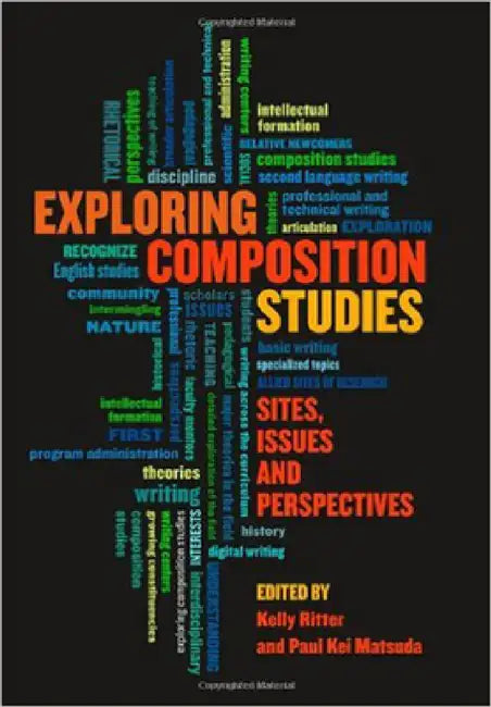 Exploring Composition Studies: Sites, Issues, Perspectives by Kelly Ritter
